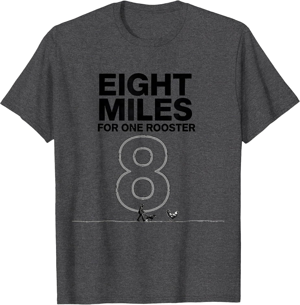 Men's Eight Miles For One Rooster Funny Upland Bird Hunter T-Shirt - Dark Heather Grey