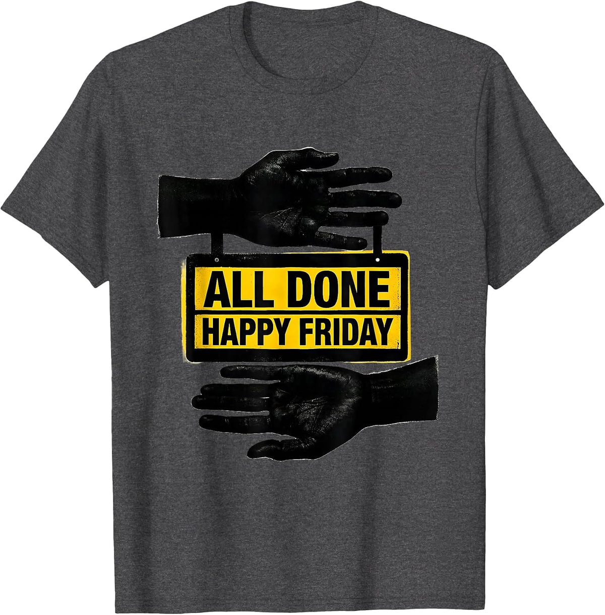 All Done Happy Friday Stencil ASL Sign Language Teacher Deaf T-Shirt - Dark Heather Grey