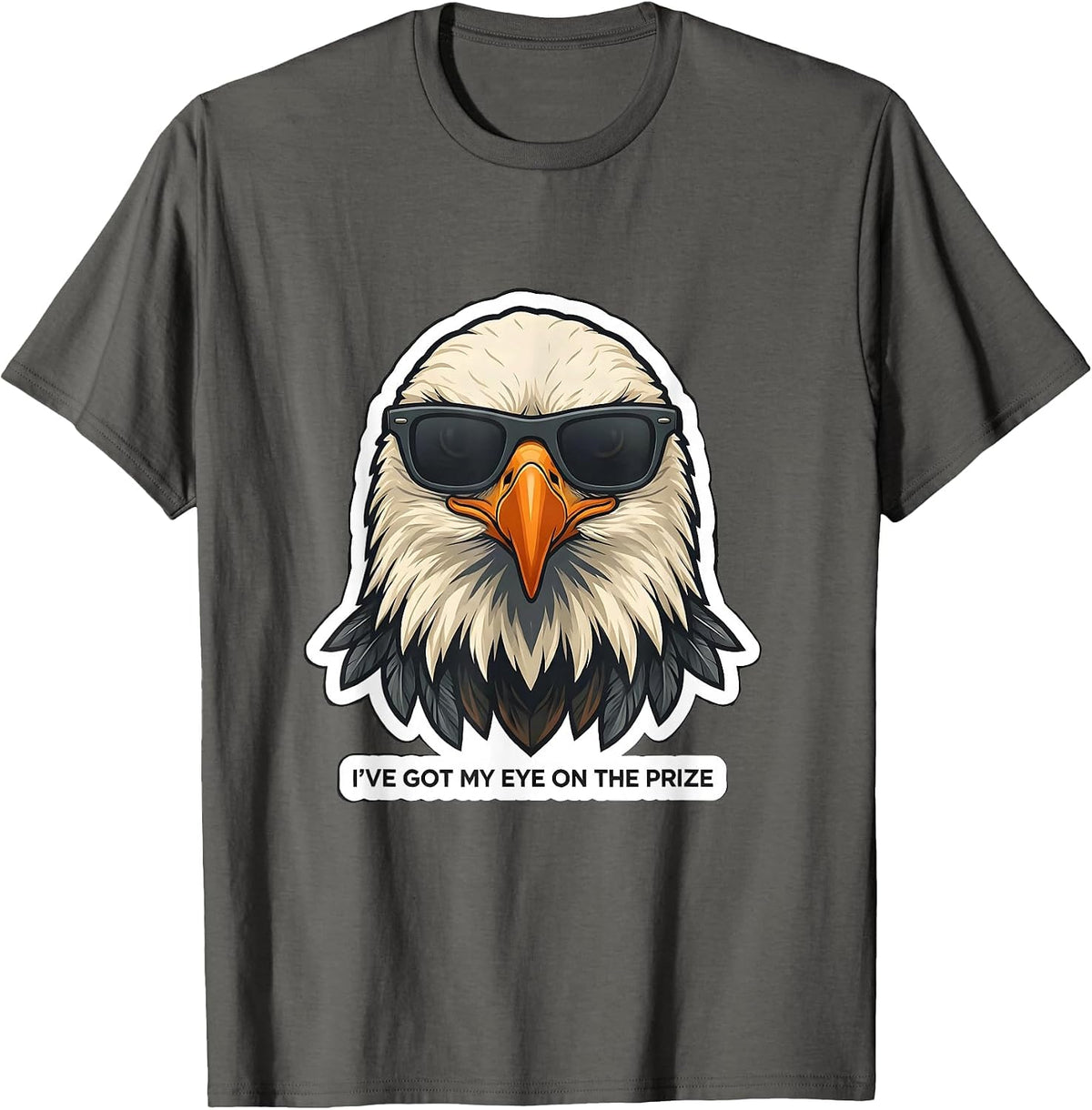 I've Got My Eye On The Prize Funny Bald Eagle Sunglasses T-Shirt - Asphalt Grey