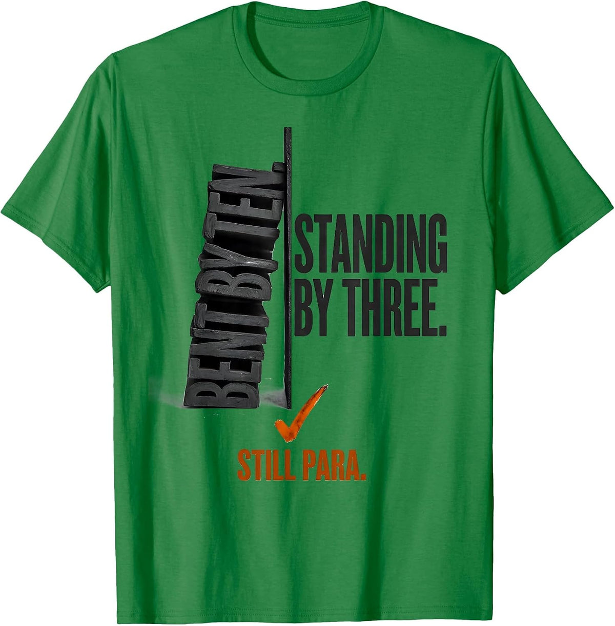 Men's Bent By Ten Standing By Three Still Para Paraprofessional T-Shirt - Kelly Green