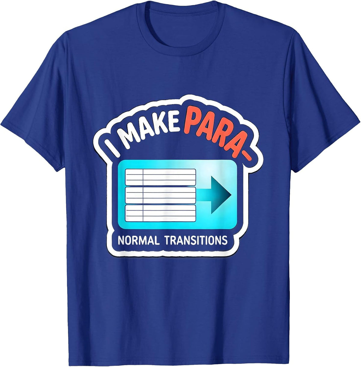 Men's I Make Para-Normal Transitions Funny Paraprofessional SPED T-Shirt - Royal Blue