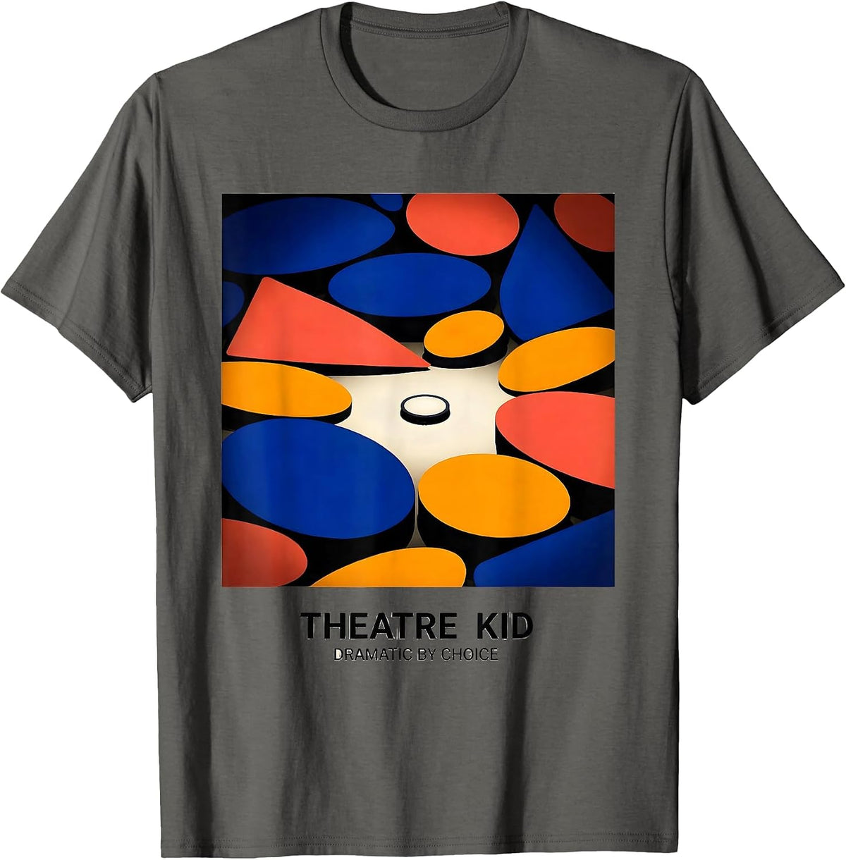Theatre Kid Dramatic By Choice Funny Theater Drama Stage T-Shirt - Asphalt Grey