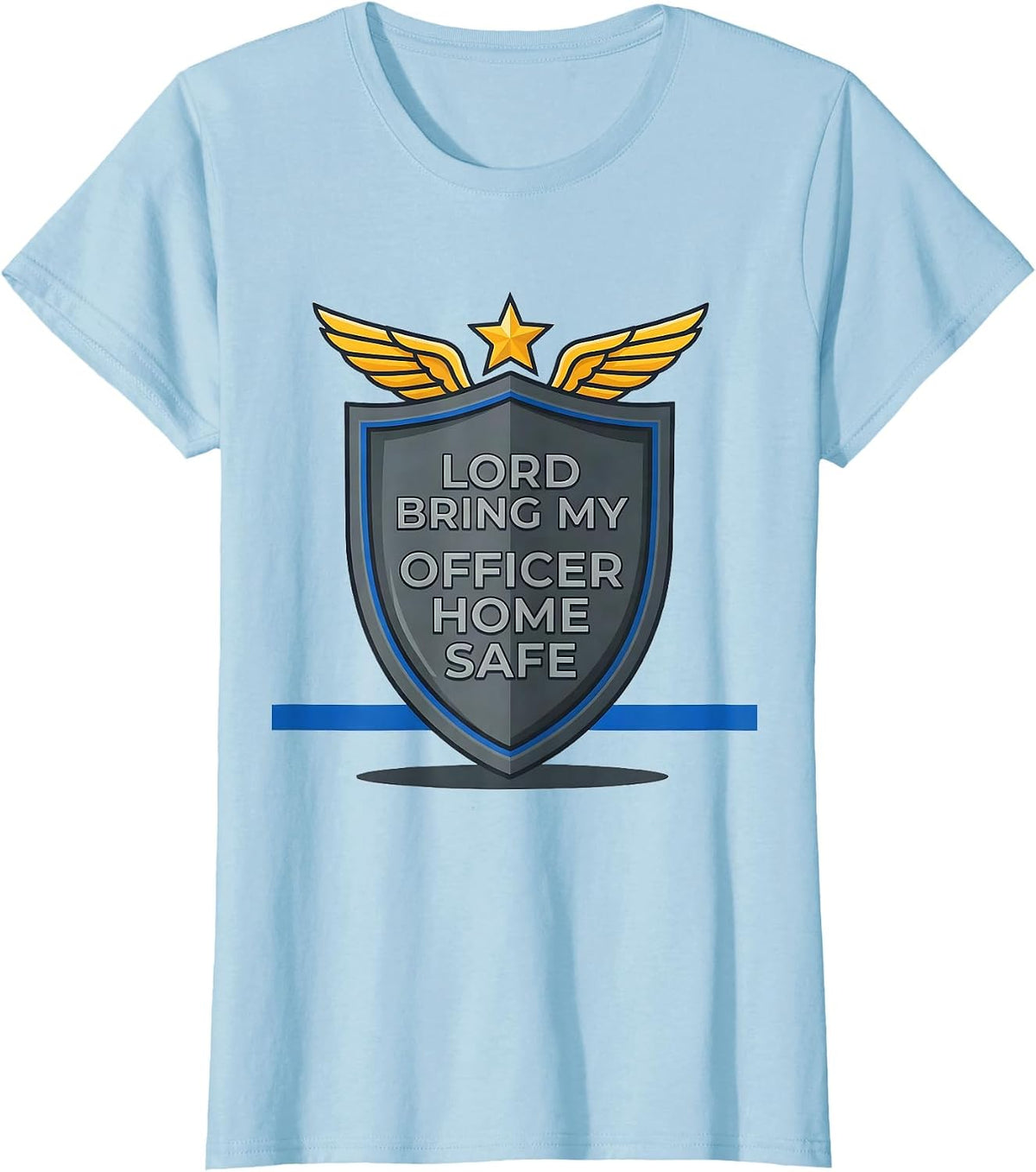 Lord, Bring My Officer Home Safe Thin Blue Line Police T-Shirt - Baby Blue