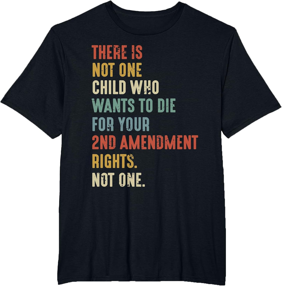 There is Not One Child Who Wants Die for Your 2nd Amendment T-Shirt - Black