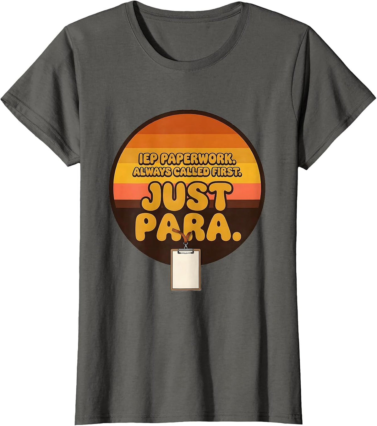 Women's IEP Paperwork Always Called First Just Para Teacher T-Shirt - Asphalt Grey