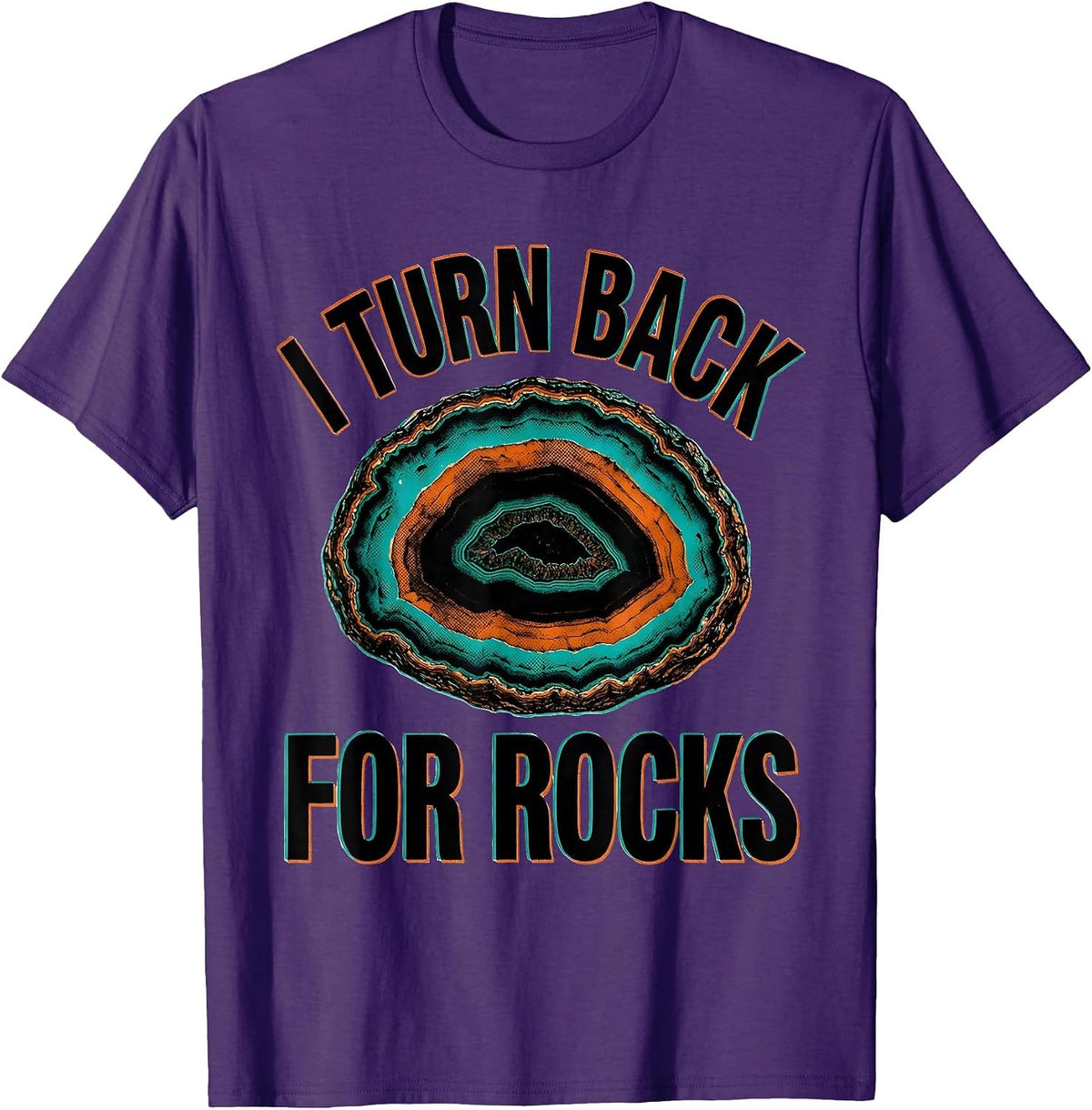 I Turn Back For Rocks Funny Rock Collector Geology Geode T-Shirt - Purple
