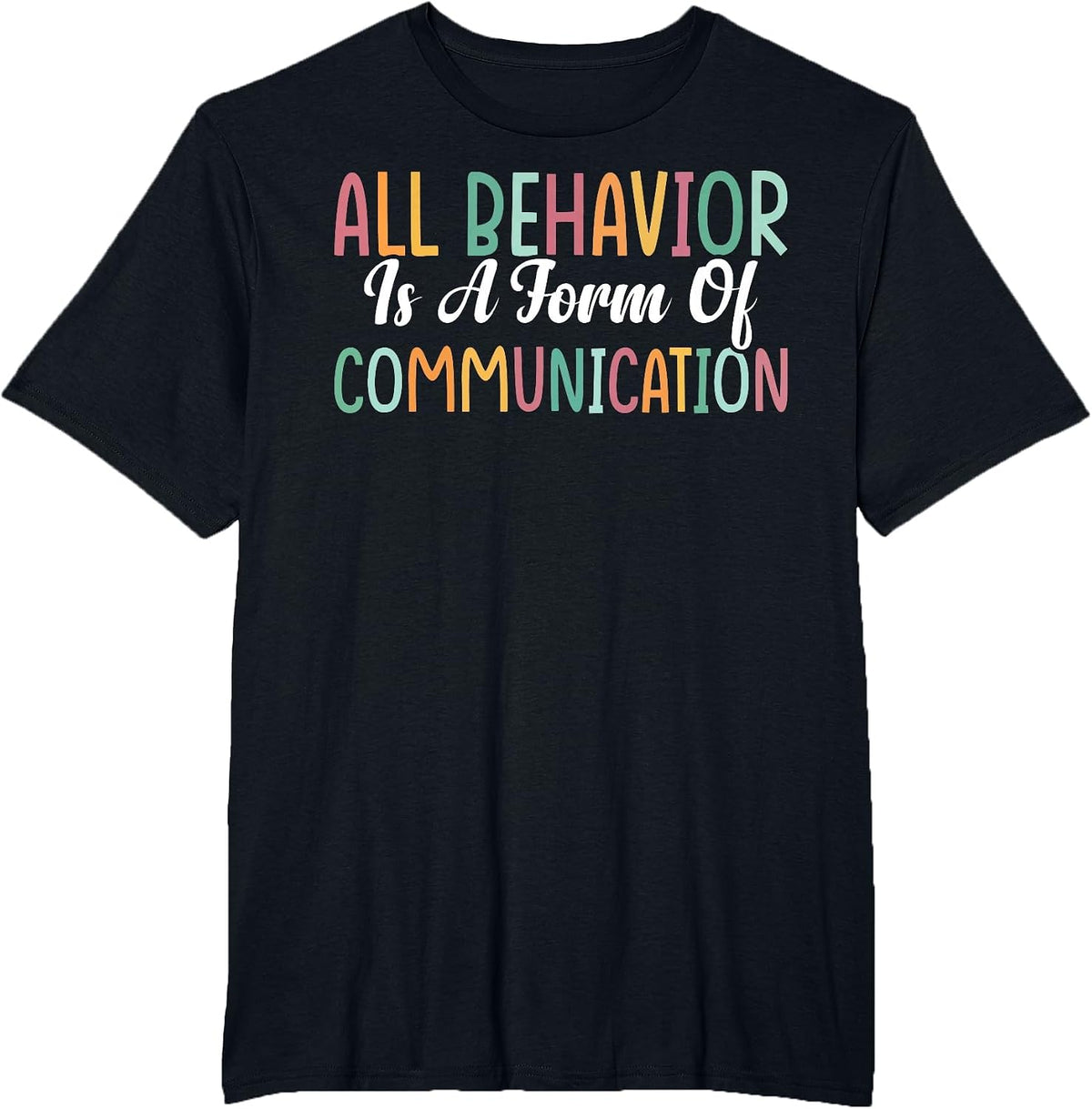 All Behavior is A Form of Communication T-Shirt - Black