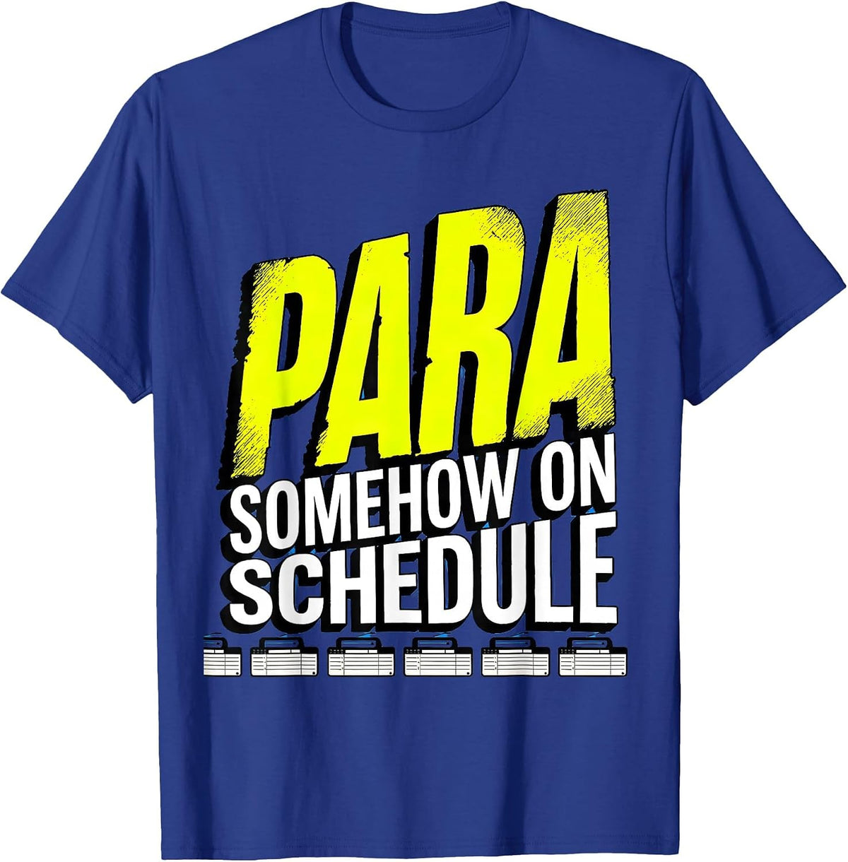 Men's Para, Somehow On Schedule Funny Paraprofessional T-Shirt - Royal Blue