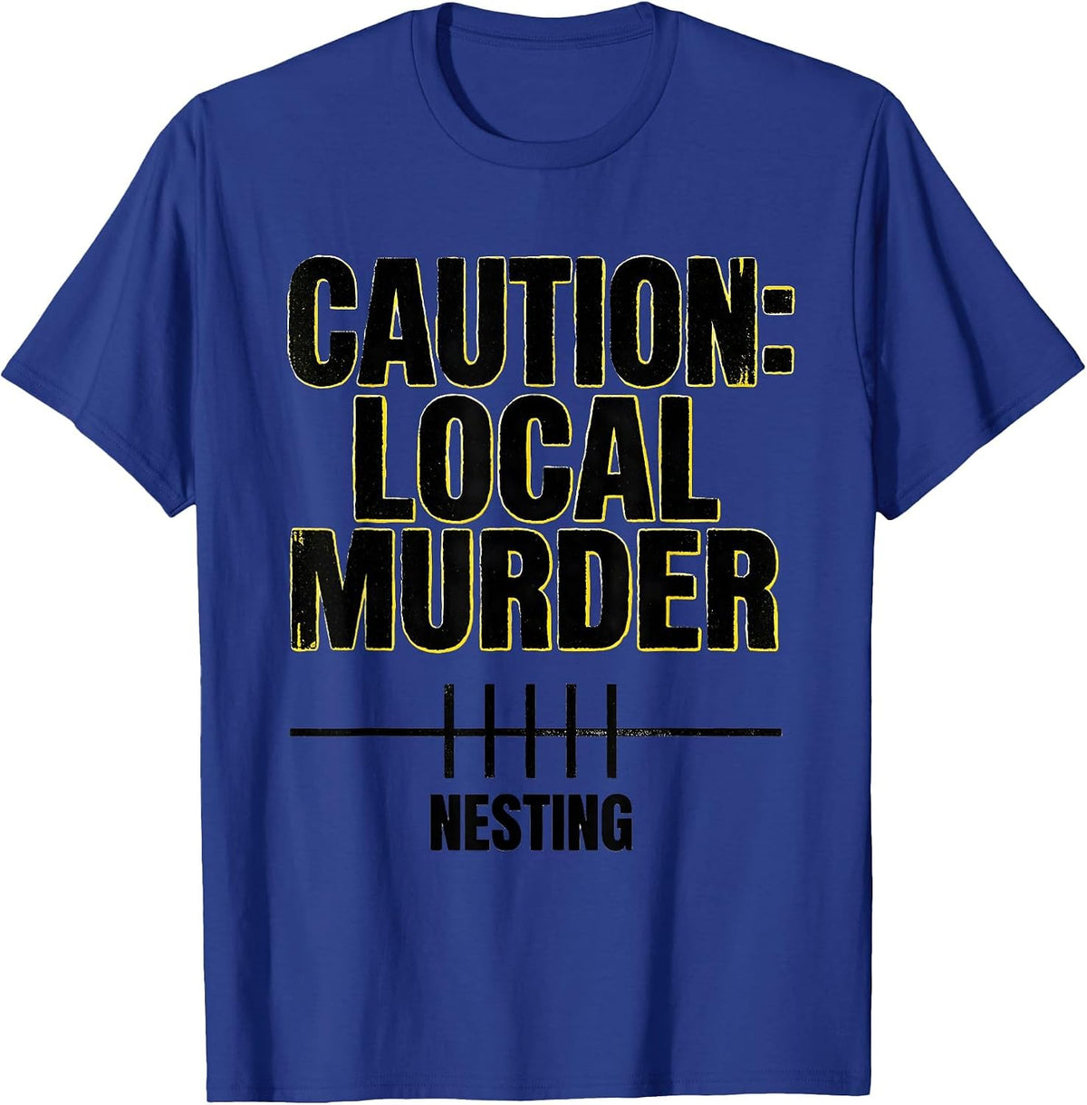 Caution: Local Murder Nesting Funny Crow Lover Bird Pun T-Shirt - Royal Blue