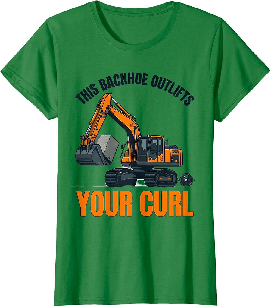 Women's This Backhoe Outlifts Your Curl Funny Heavy Equipment T-Shirt - Kelly Green