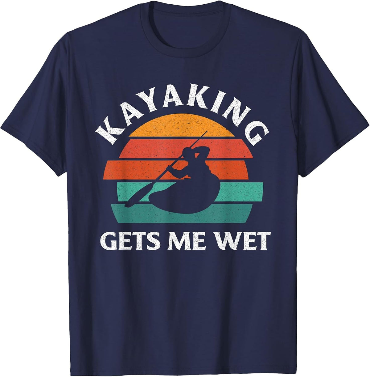 Kayaking Gets Me Wet Funny Kayak Lover Kayaking T-Shirt - Navy Blue