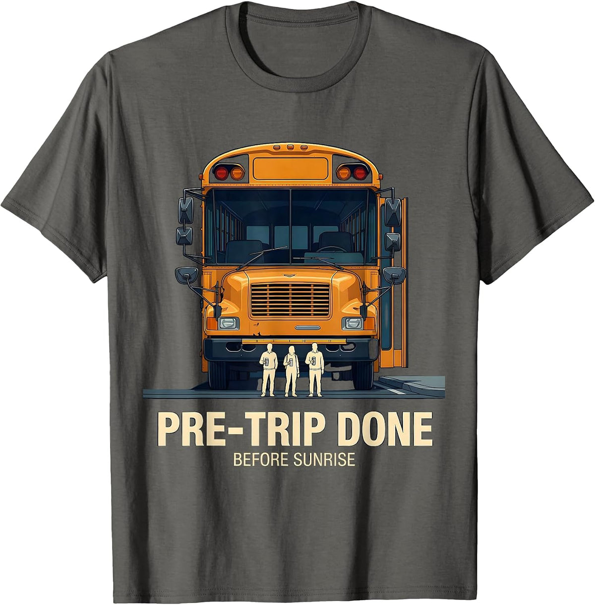 Pre-Trip Done Before Sunrise Funny School Bus Driver Back To T-Shirt - Asphalt Grey