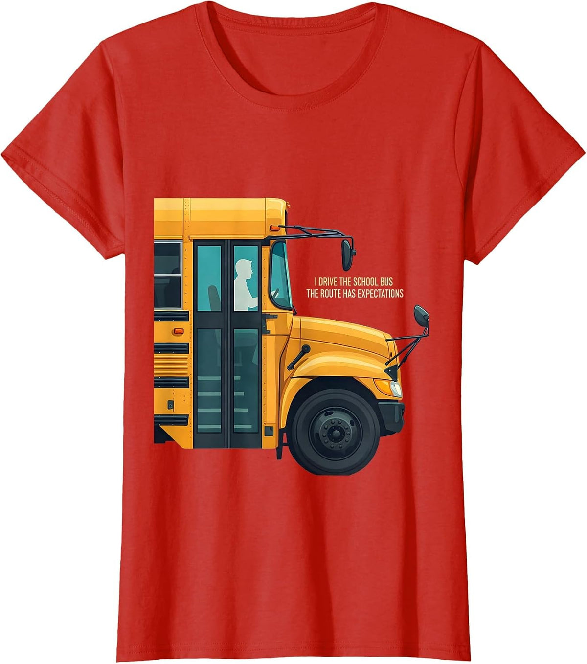 I Drive The School Bus, The Route Has Expectations Funny T-Shirt - Red