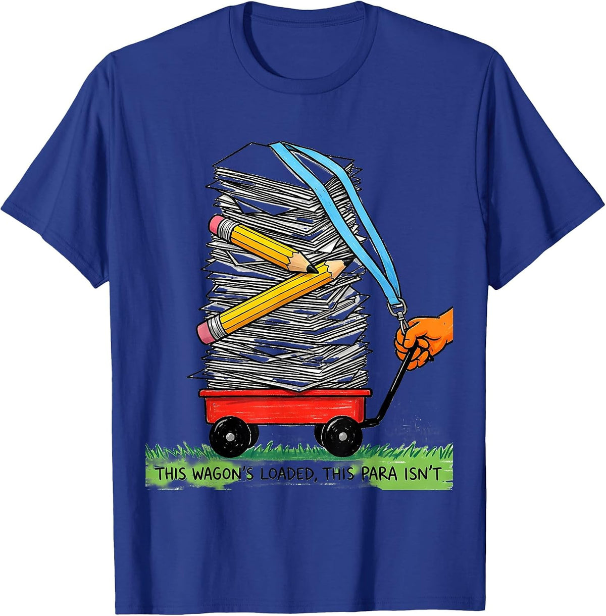 Men's This Wagon's Loaded This Para Isn't Funny Paraprofessional T-Shirt - Royal Blue