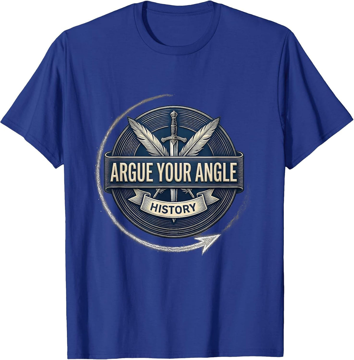 Argue Your Angle Funny History Teacher Back To School T-Shirt - Royal Blue