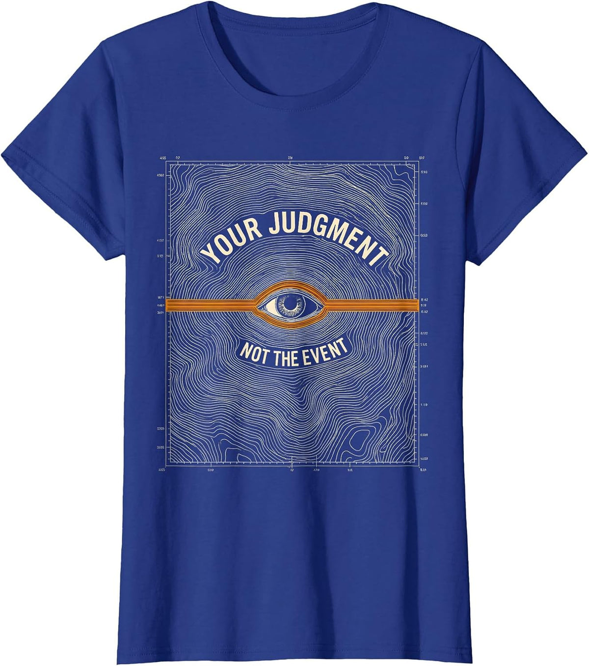 Women's Your Judgment Not The Event Stoic Philosophy Marcus Aurelius T-Shirt - Royal Blue