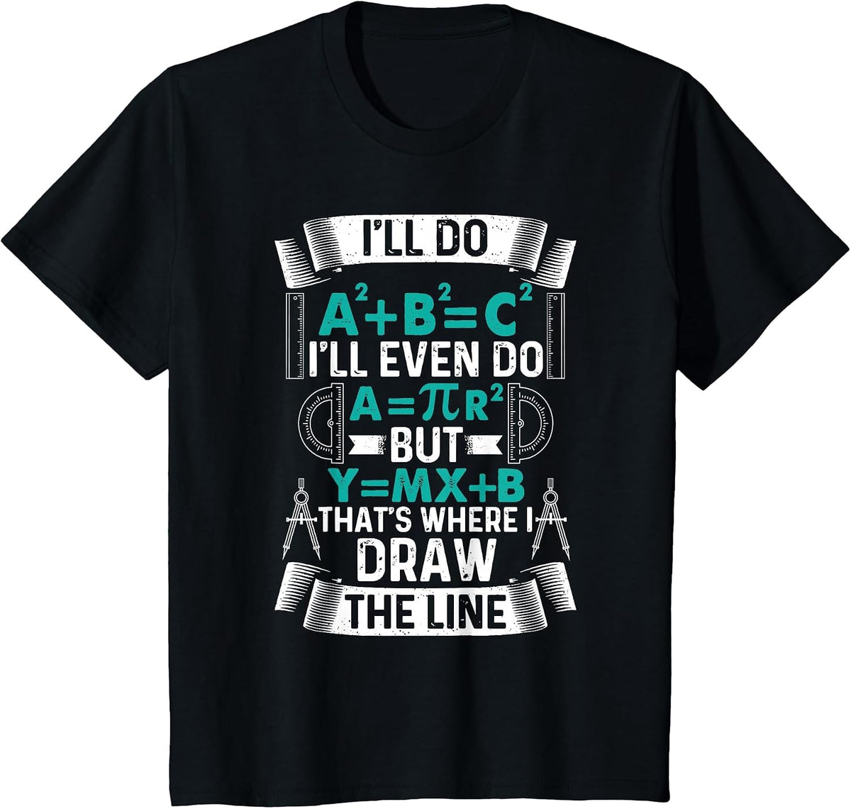 I'll Do A2 Plus B2 Equal C2 Thats Where I Draw The Line Math T-Shirt - Black