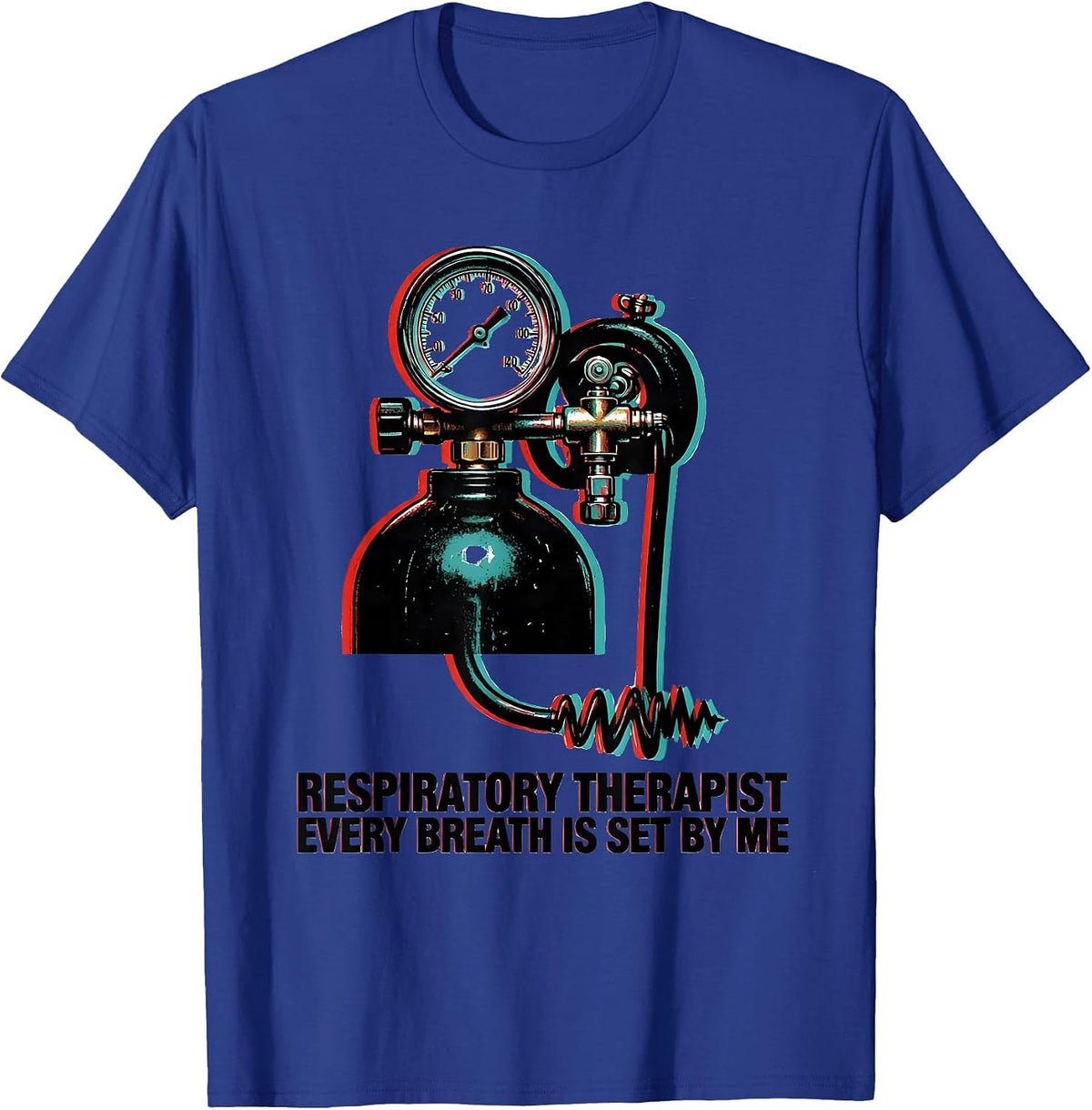 Respiratory Therapist Every Breath Is Set By Me Professional T-Shirt - Royal Blue