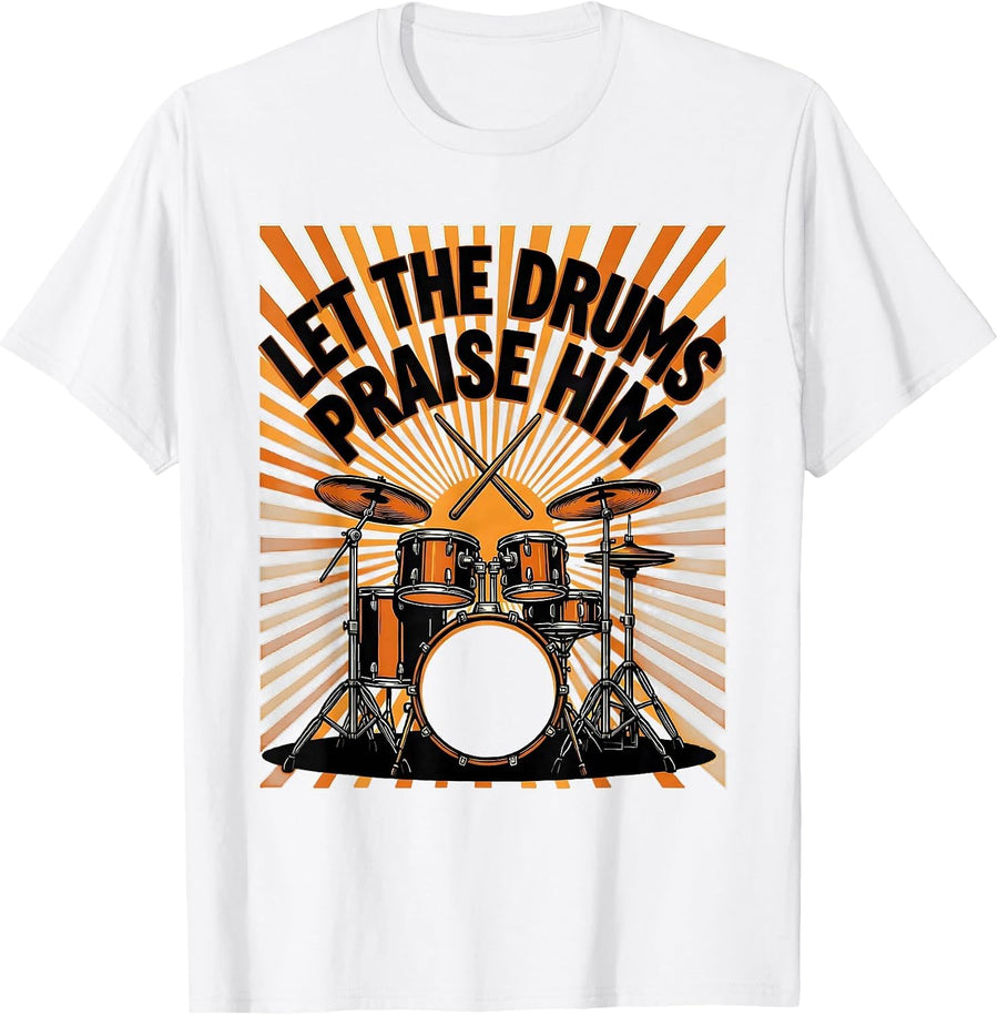 Men's Let The Drums Praise Him Christian Drummer Worship Team Gift T-Shirt - White