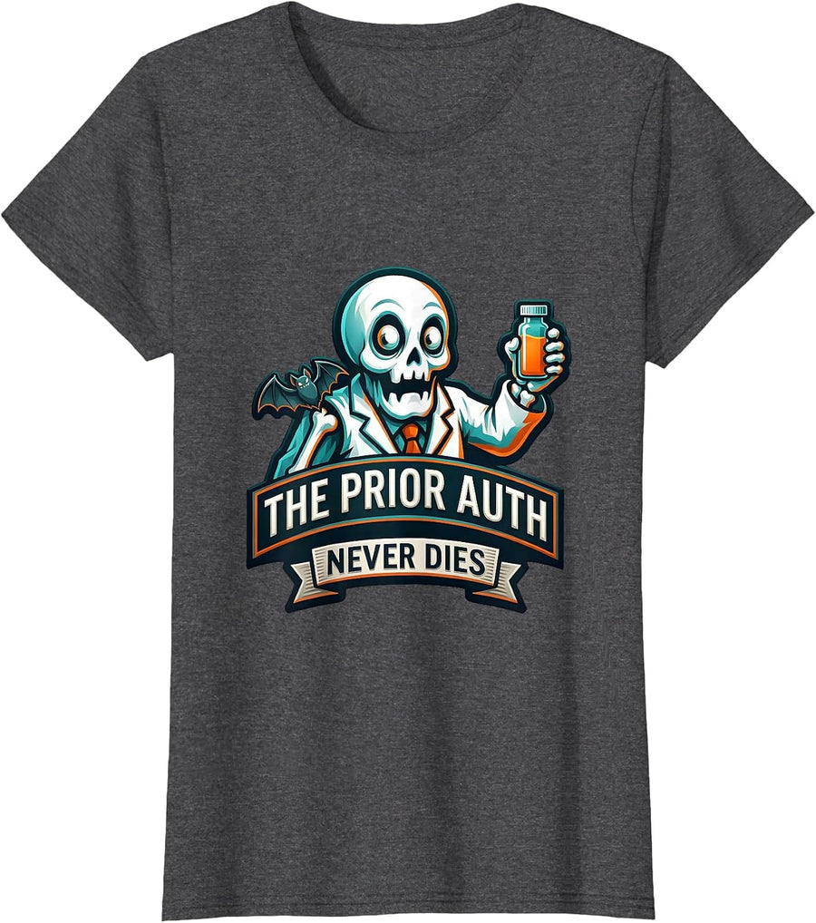 Women's The Prior Auth Never Dies Funny Pharmacy Technician T-Shirt - Dark Heather Grey