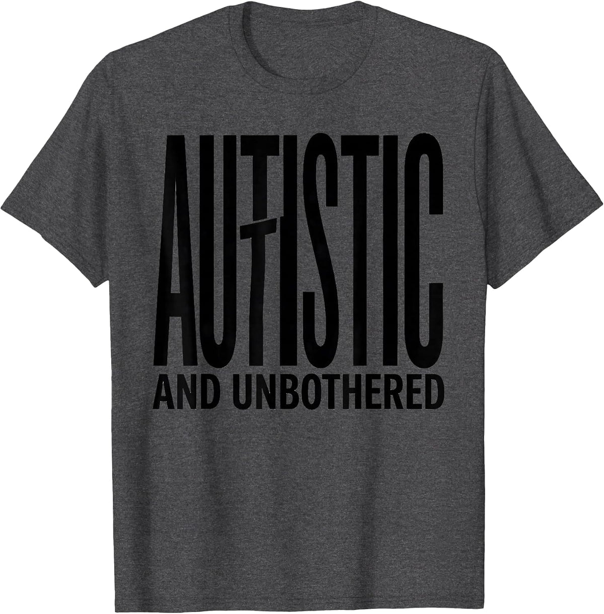 Men's Autistic And Unbothered Funny Neurodiversity Awareness Gift T-Shirt - Dark Heather Grey