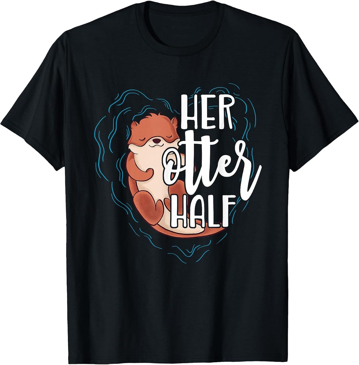 Her Otter Half Pun Romantic Couple Valentine's Day T Shirt T-Shirt - Black