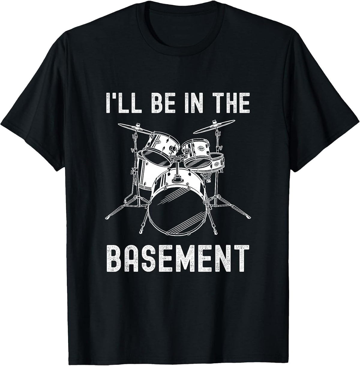 I'll Be in The Basement Drummer Drums Drum Set T-Shirt - Black