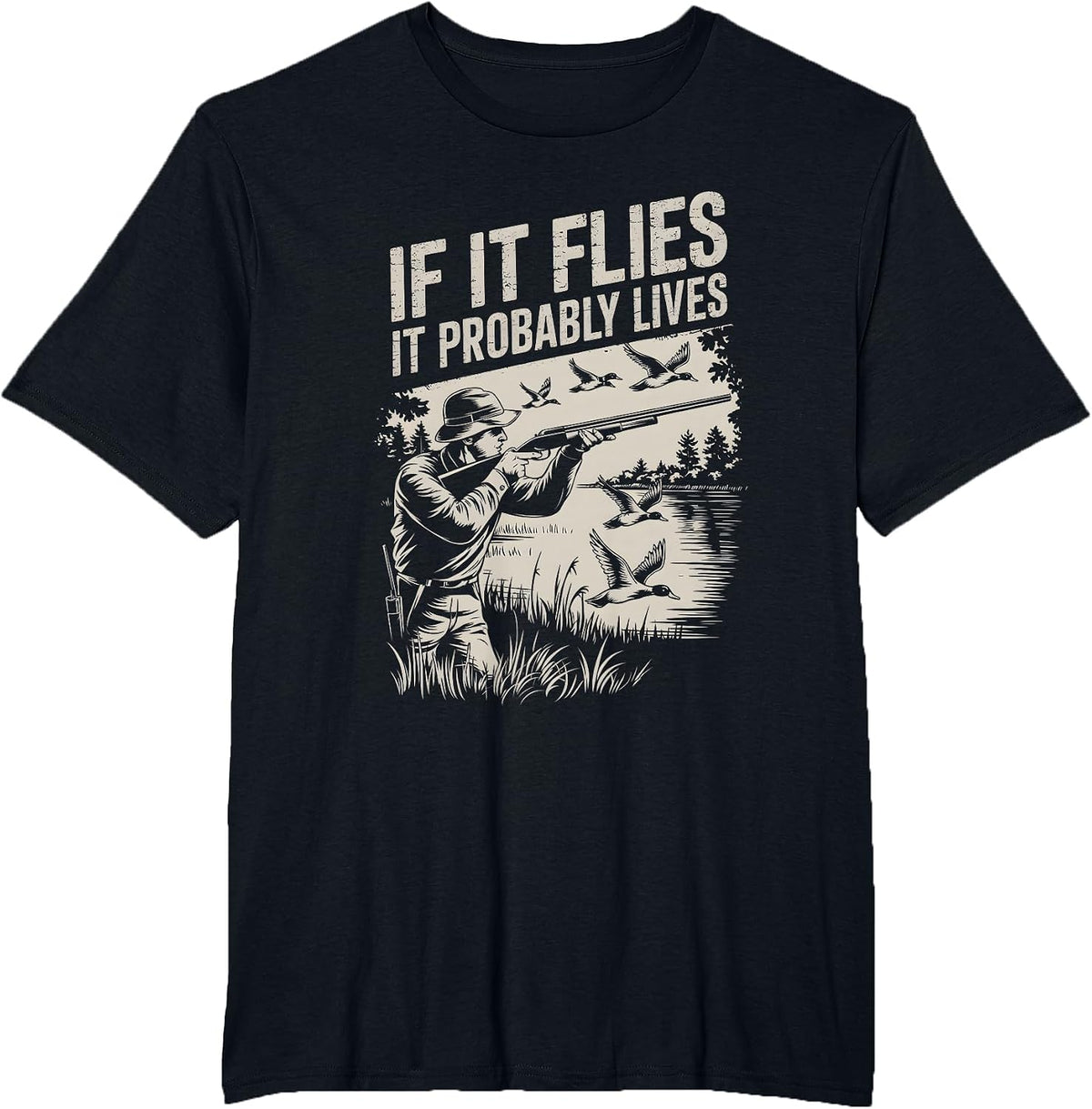Duck Hunting Retro Vintage If It Flies It Probably Lives T-Shirt - Black