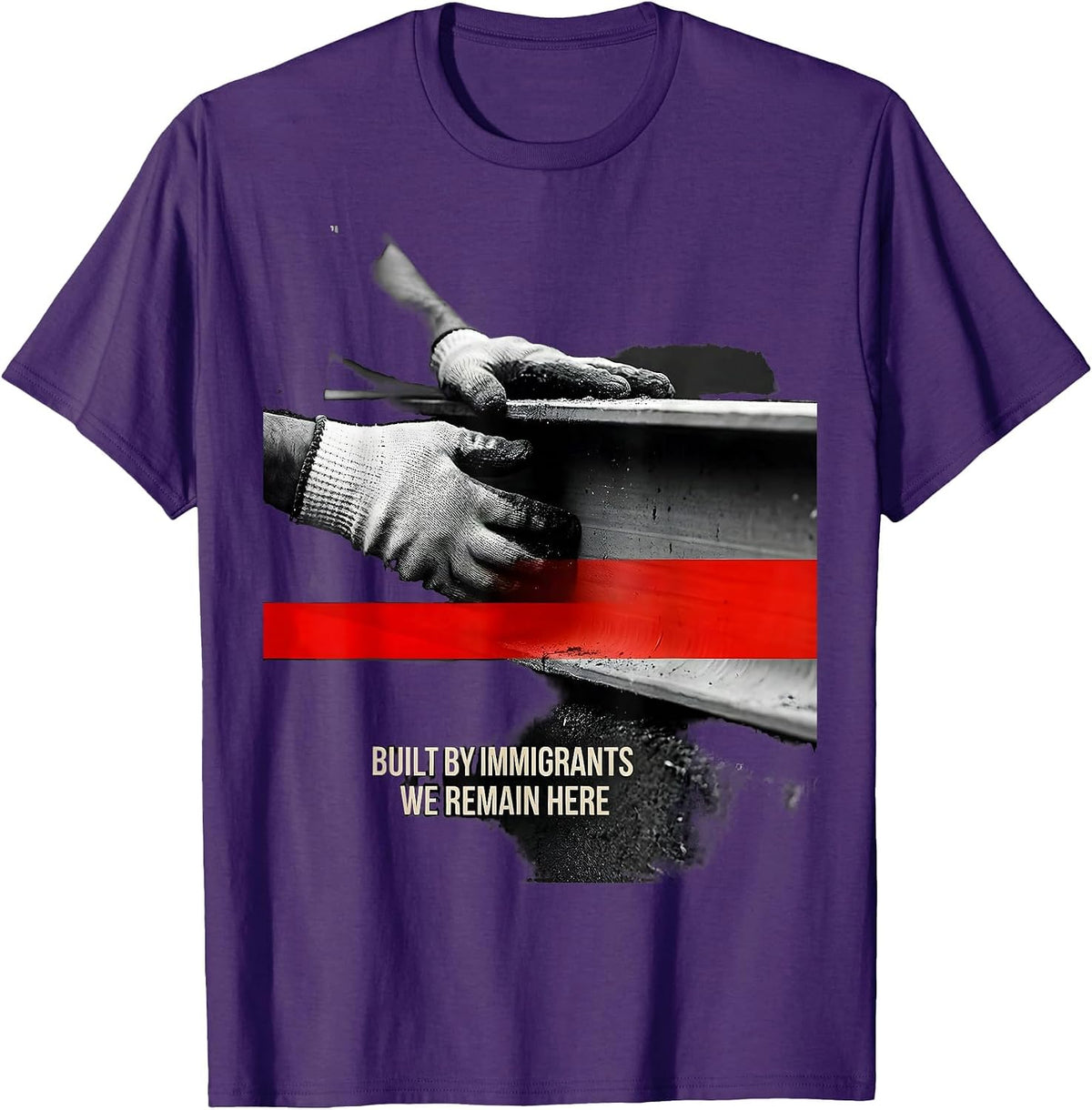 Men's Built By Immigrants We Remain Here Political Activist T-Shirt - Purple