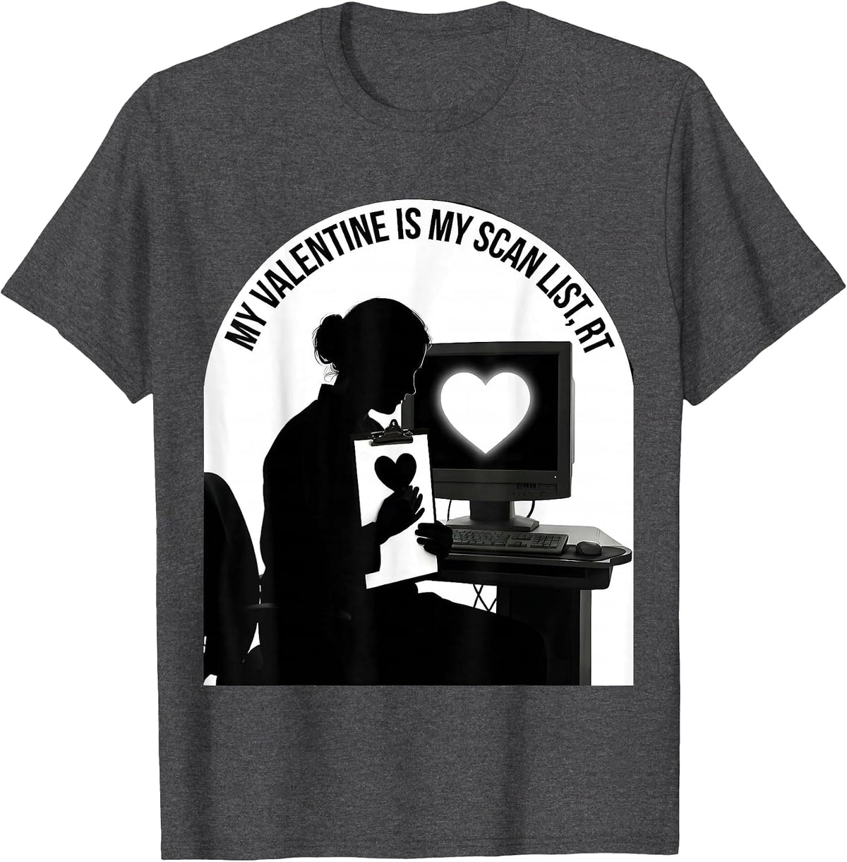 My Valentine Is My Scan List RT Funny Radiology Tech T-Shirt - Dark Heather Grey