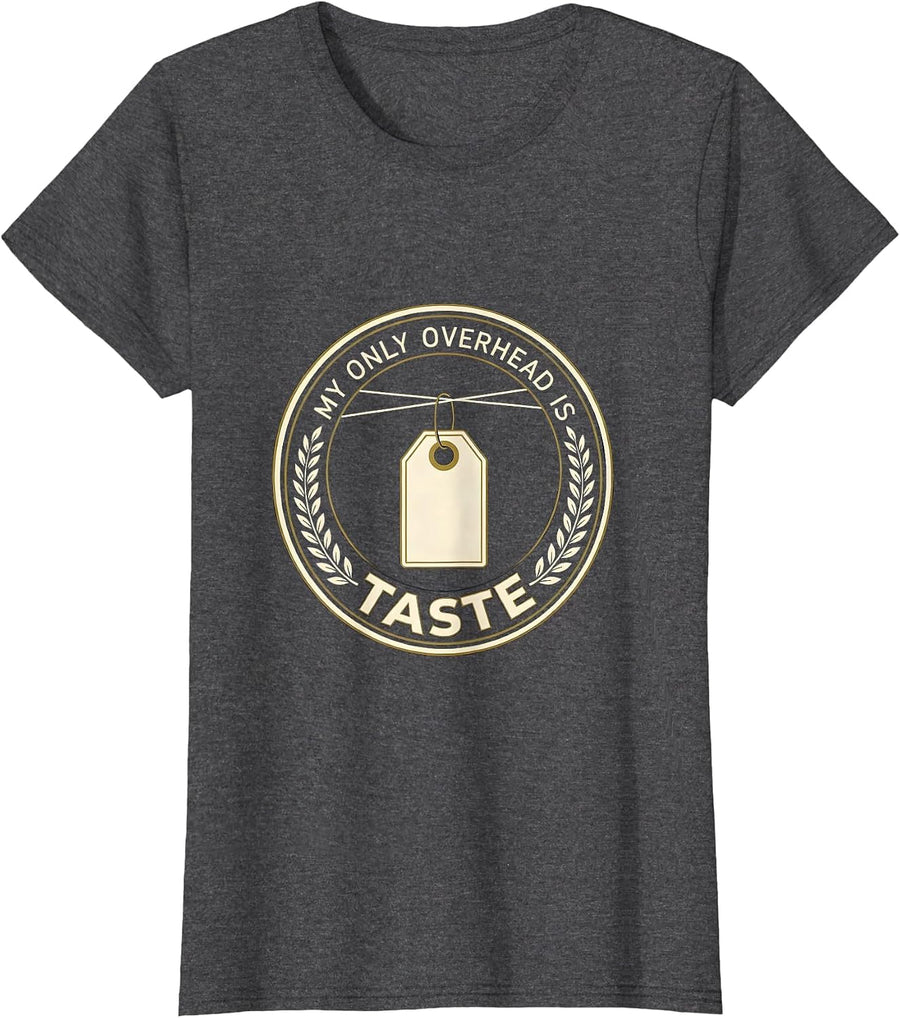 Women's My Only Overhead Is Taste Designer Streetwear Emblem T-Shirt - Dark Heather Grey