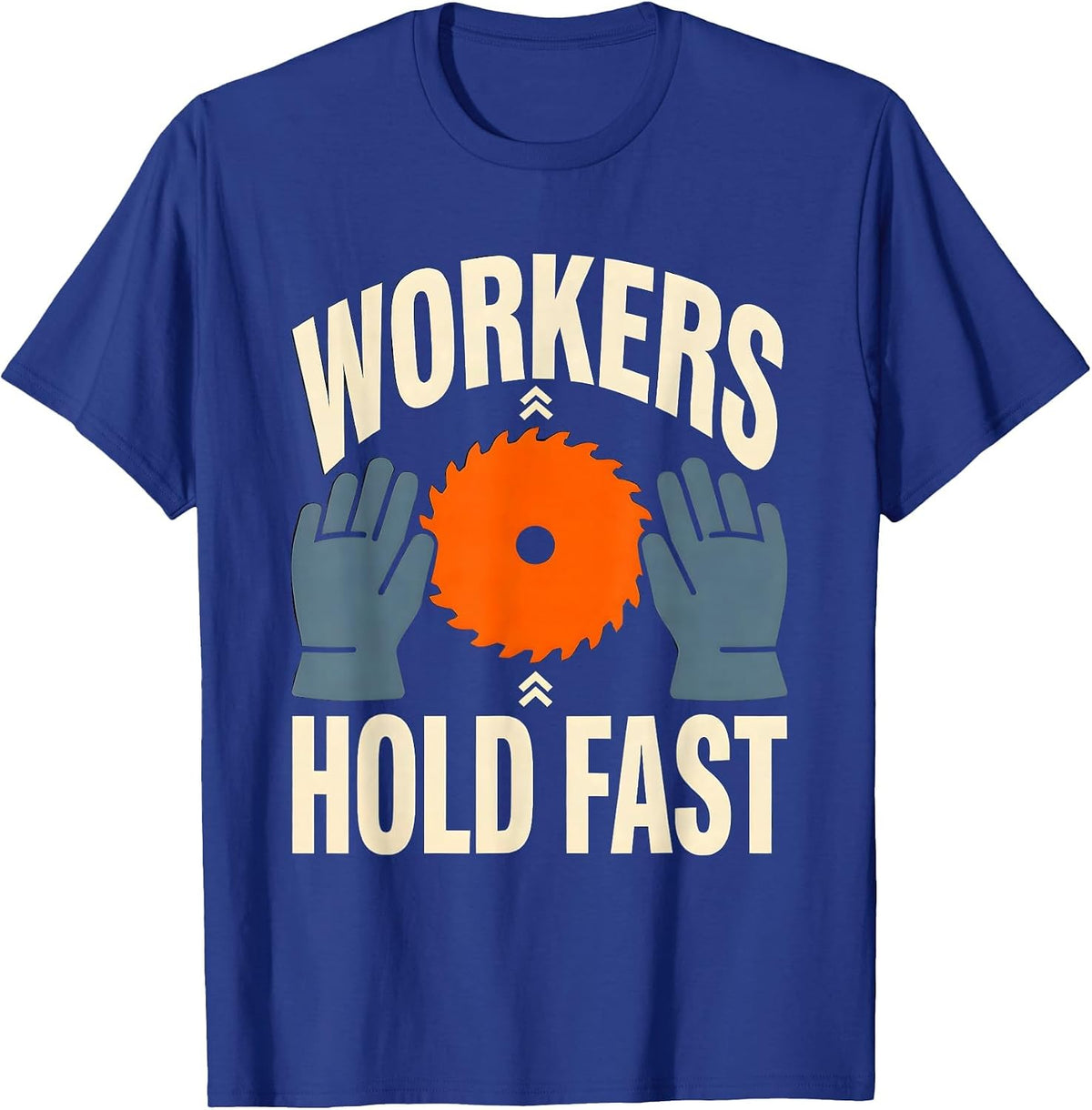 Men's Workers Hold Fast Stencil Graphic Union Worker Labor Pride T-Shirt - Royal Blue