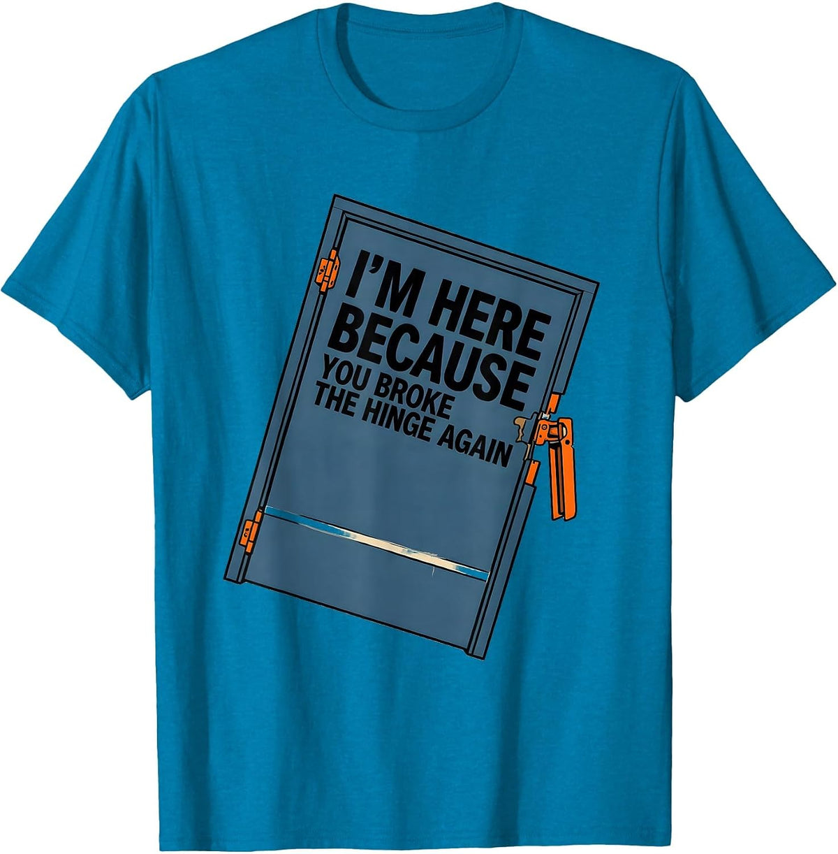 I'm Here Because You Broke The Hinge Again Mechanic T-Shirt - Sapphire Blue