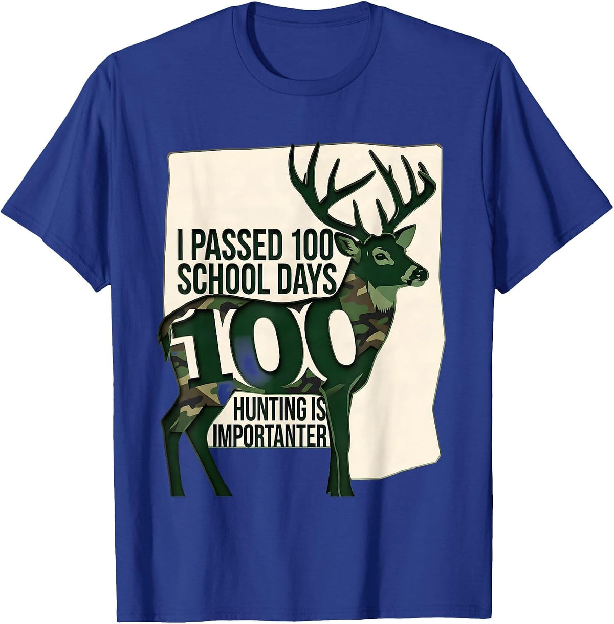 I Passed 100 School Days, Hunting Is Importanter Funny T-Shirt - Royal Blue