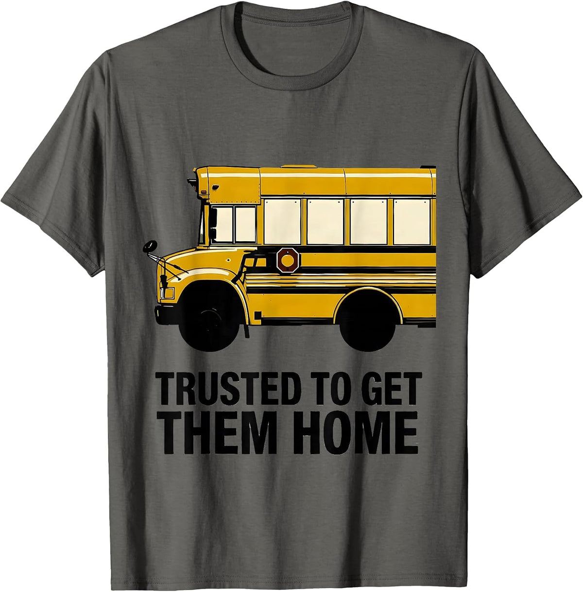 Men's Trusted To Get Them Home Funny School Bus Driver Gift T-Shirt - Asphalt Grey
