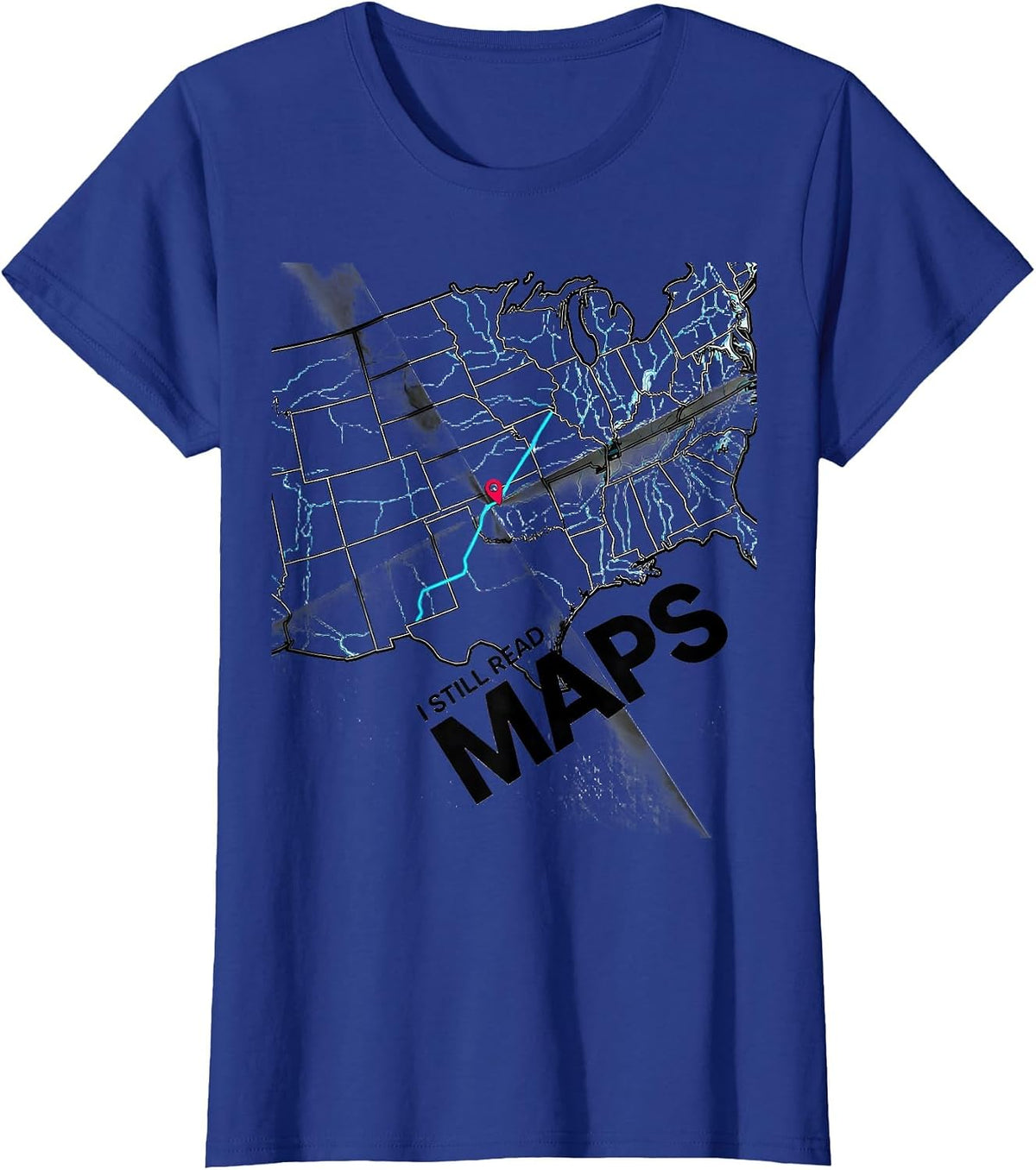 Women's I Still Read Maps Cartography Traveler Geography Enthusiast T-Shirt - Royal Blue