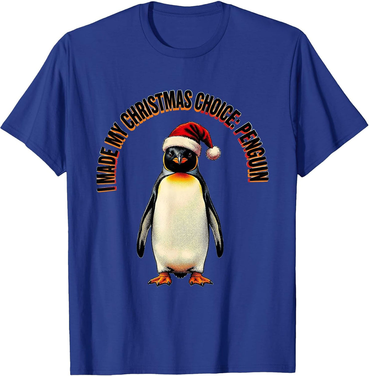 I Made My Christmas Choice: Penguin Funny Penguin Lover T-Shirt - Royal Blue