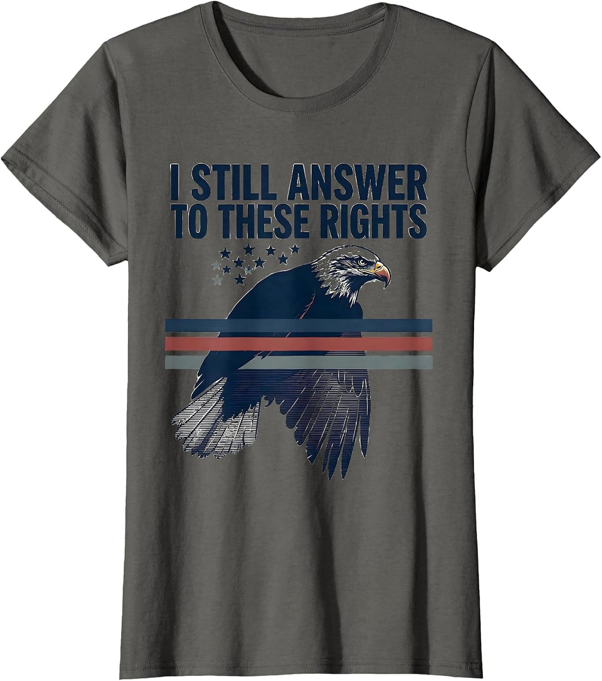 Women's I Still Answer To These Rights Vintage Patriotic Eagle Flag T-Shirt - Asphalt Grey