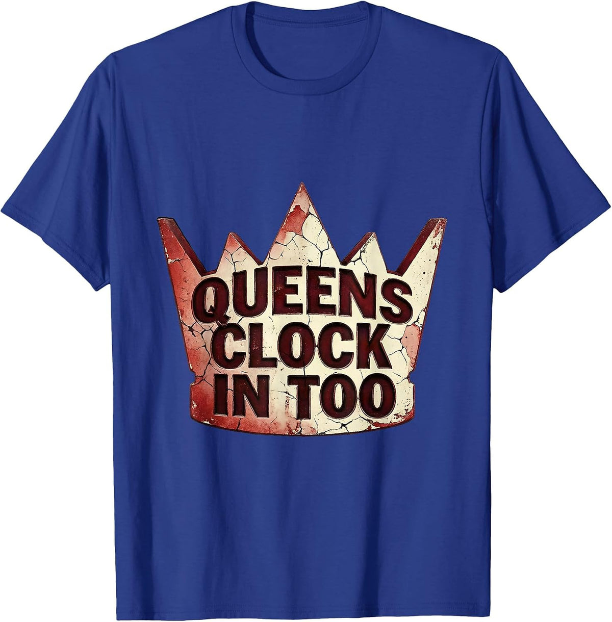Queens Clock In Too Labor Day Design T-Shirt - Royal Blue