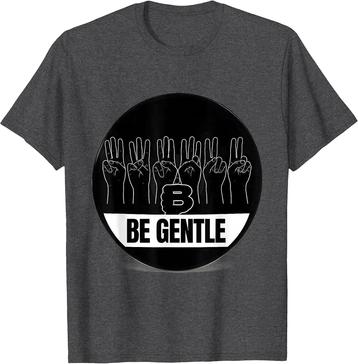 Men's Be Gentle ASL Sign Language Deaf Awareness Teacher Gift T-Shirt - Dark Heather Grey
