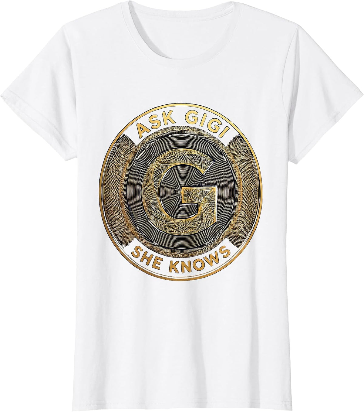 Ask Gigi She Knows Funny Name Design T-Shirt - White