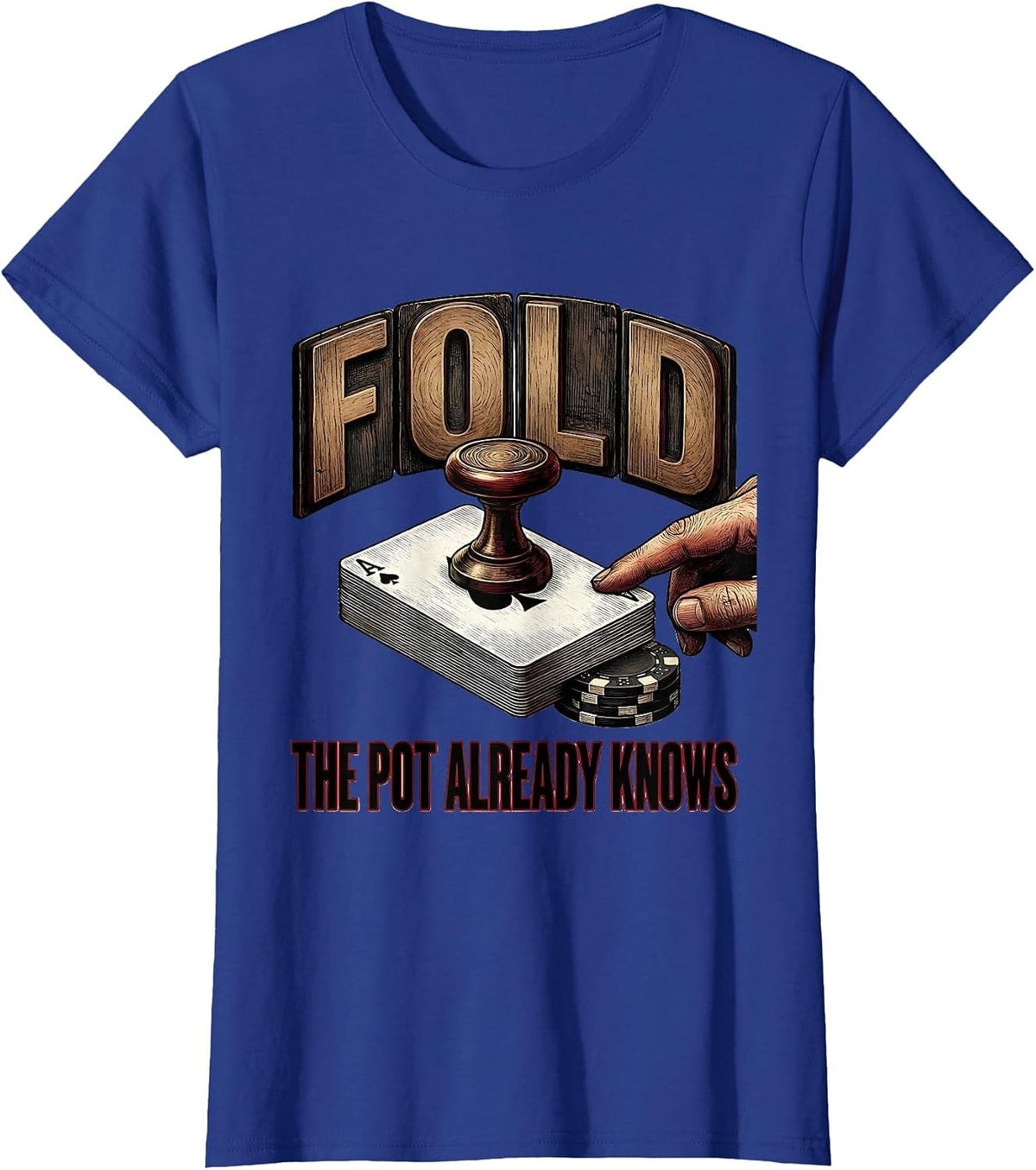 Women's Fold, The Pot Already Knows Funny Poker Player Gambling T-Shirt - Royal Blue