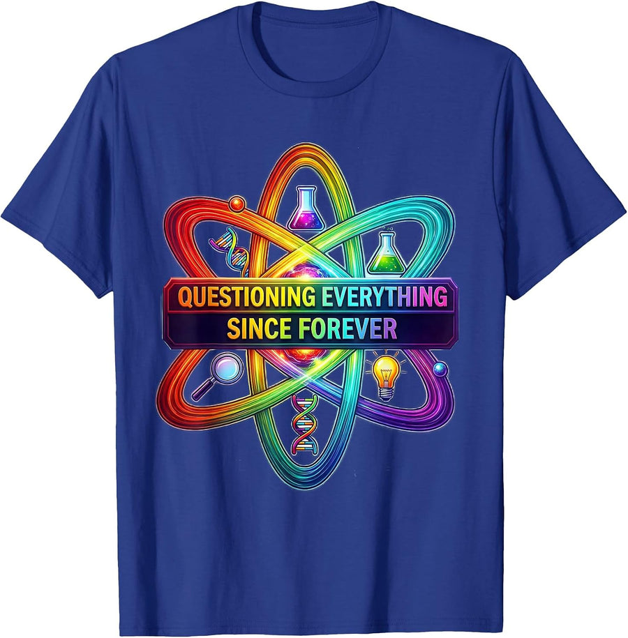 Questioning Everything Since Forever Science Teacher T-Shirt - Royal Blue