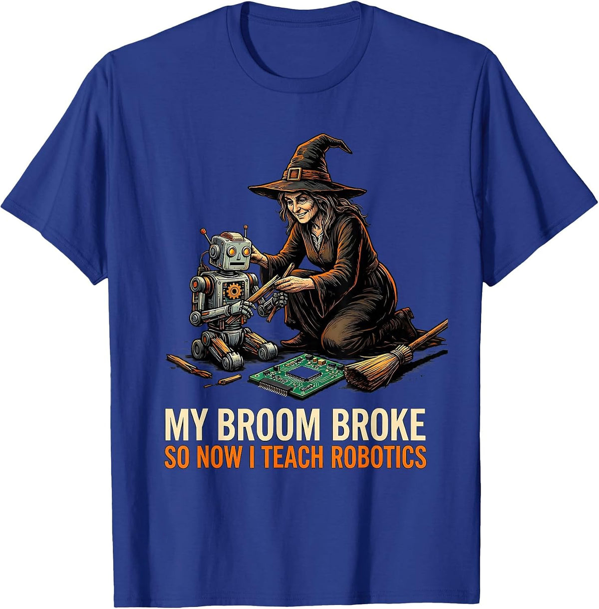 My Broom Broke So Now I Teach Robotics Funny Halloween T-Shirt - Royal Blue
