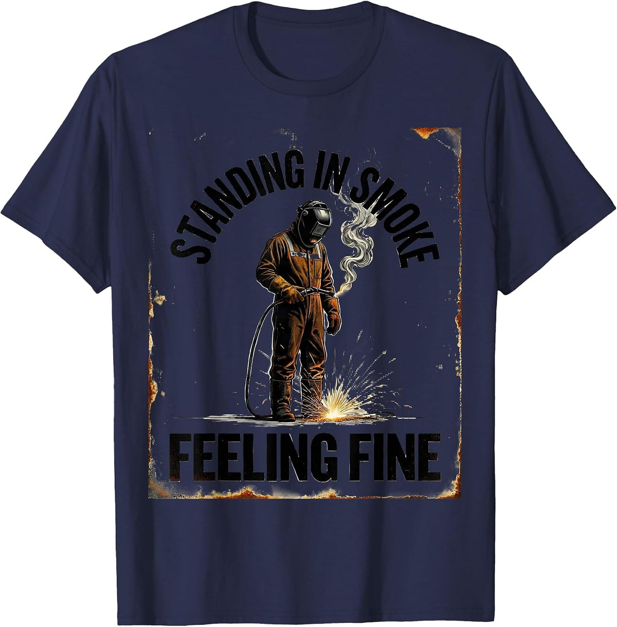 Standing In Smoke, Feeling Fine Vintage Welder Metal Worker T-Shirt - Navy Blue