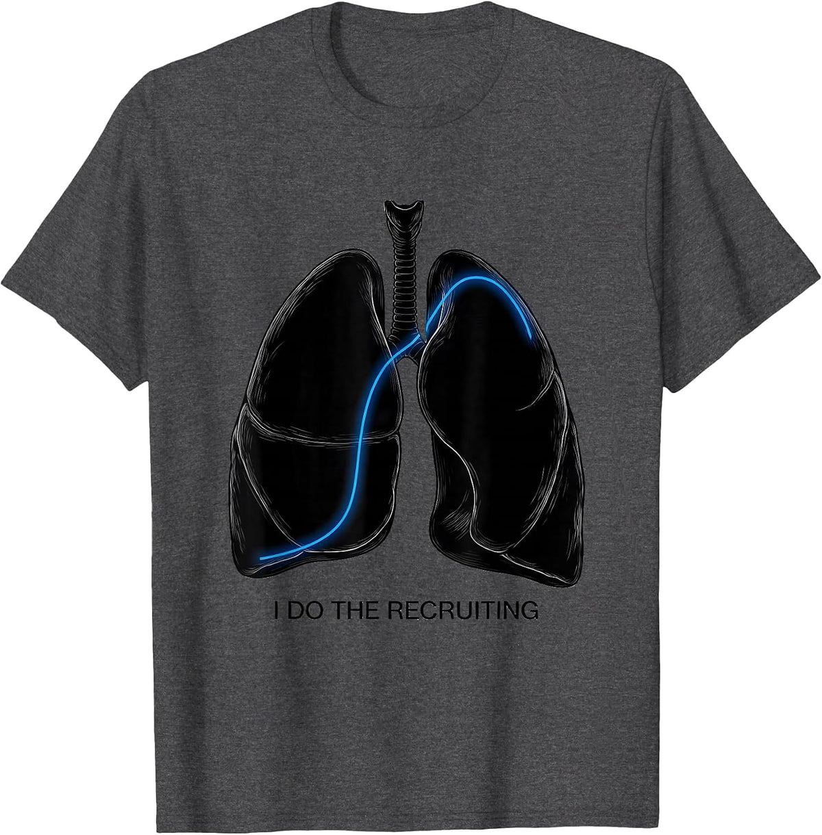 I Do The Recruiting Funny Respiratory Therapist RT Humor T-Shirt - Dark Heather Grey