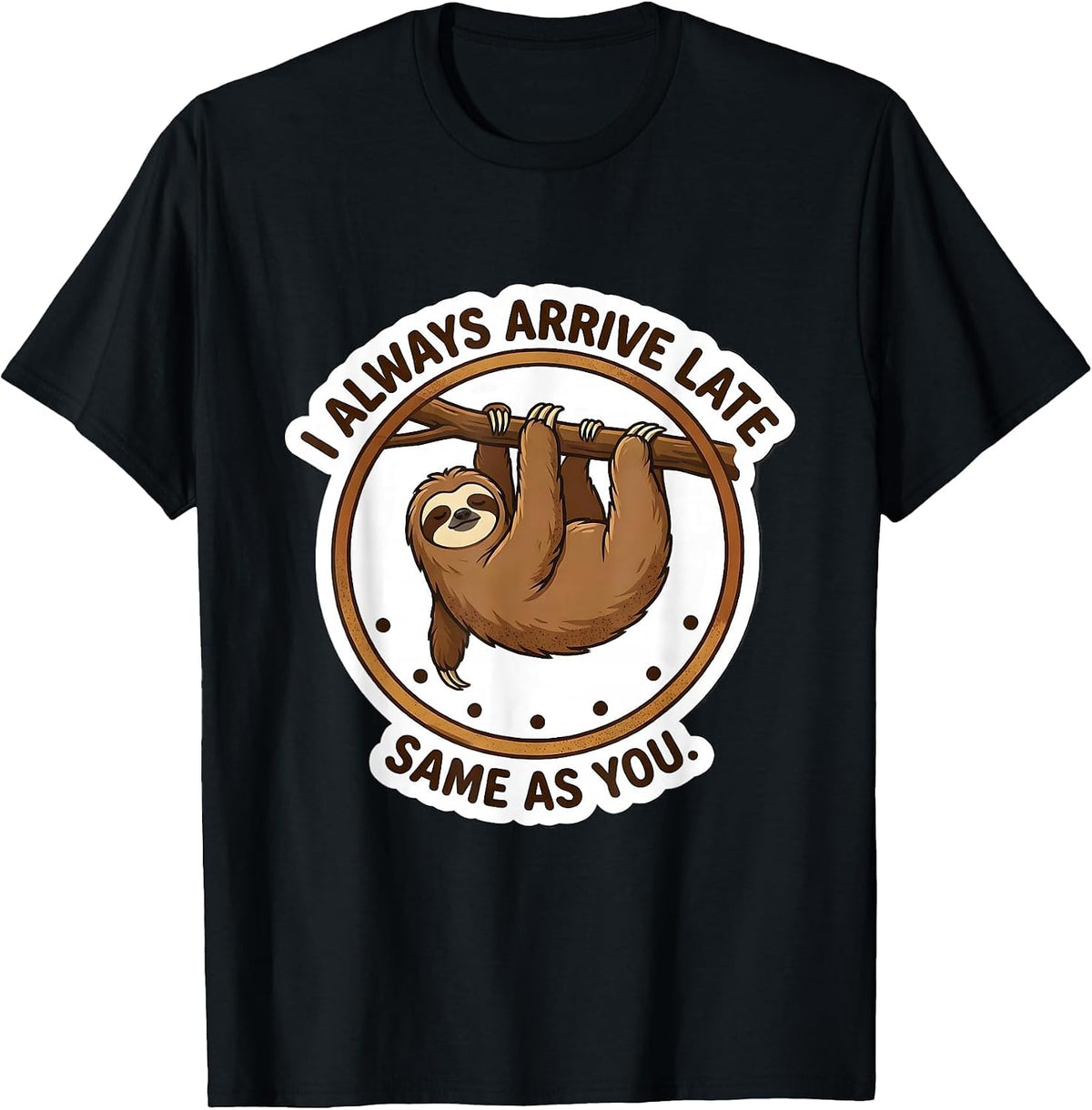 Men's I Always Arrive Late Same As You Funny Sloth Lazy Humor T-Shirt - Black