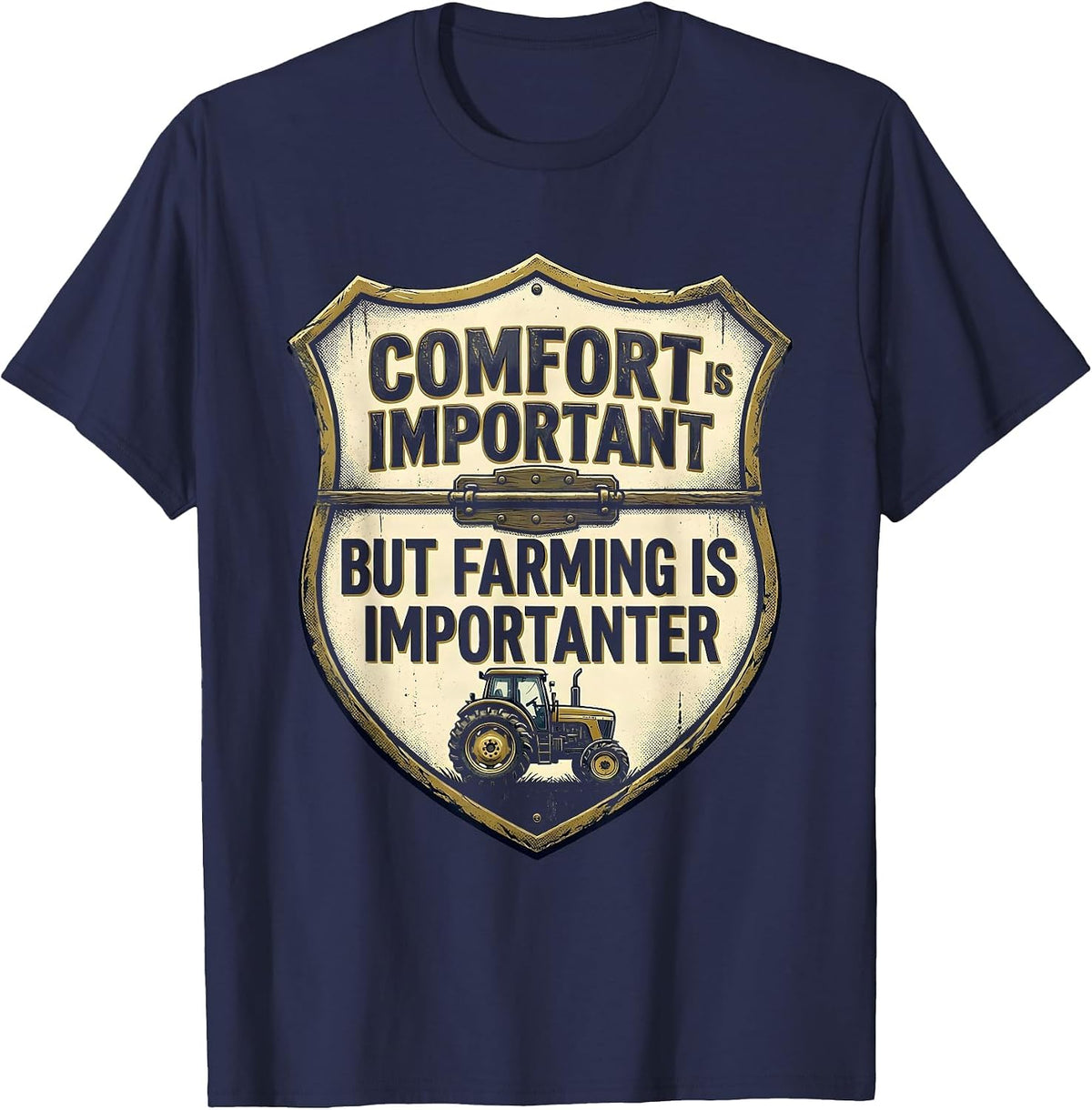 Comfort Is Important But Farming Is Importanter Farmer T-Shirt - Navy Blue