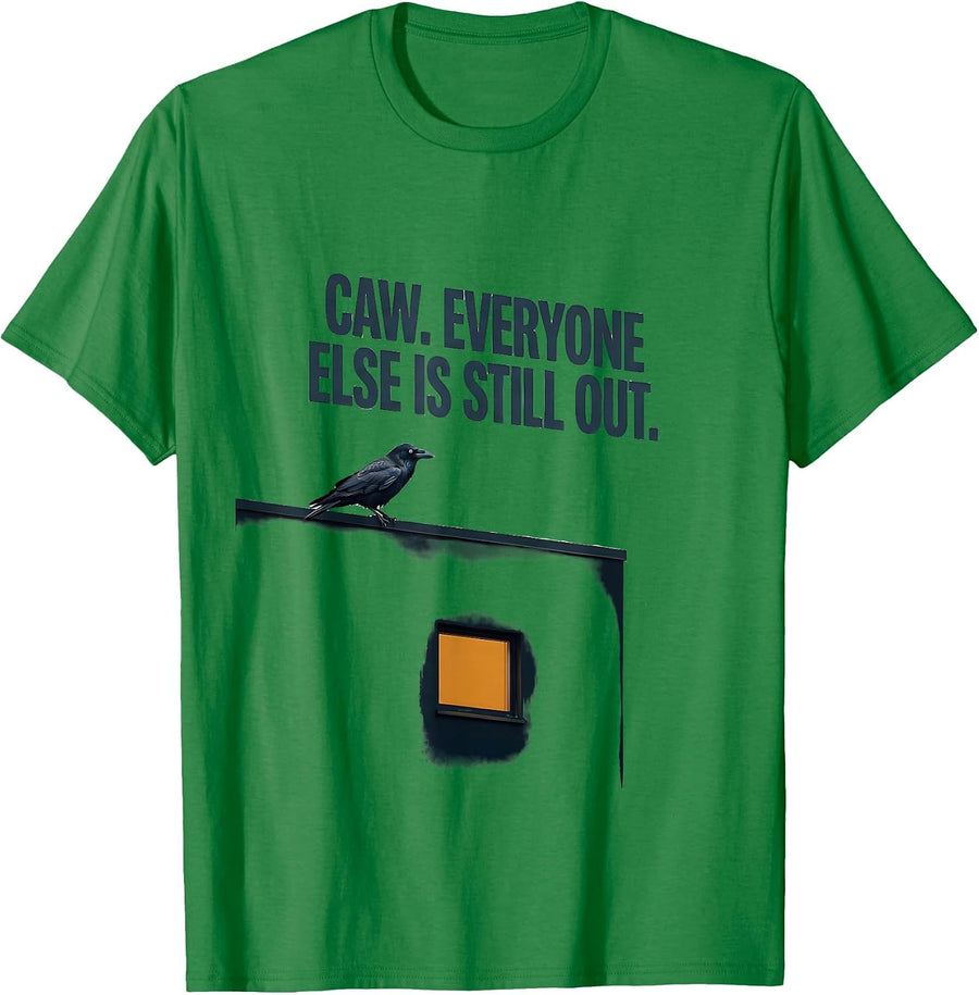 Men's Caw. Everyone Else Is Still Out Dark Humor Gothic Crow T-Shirt - Kelly Green