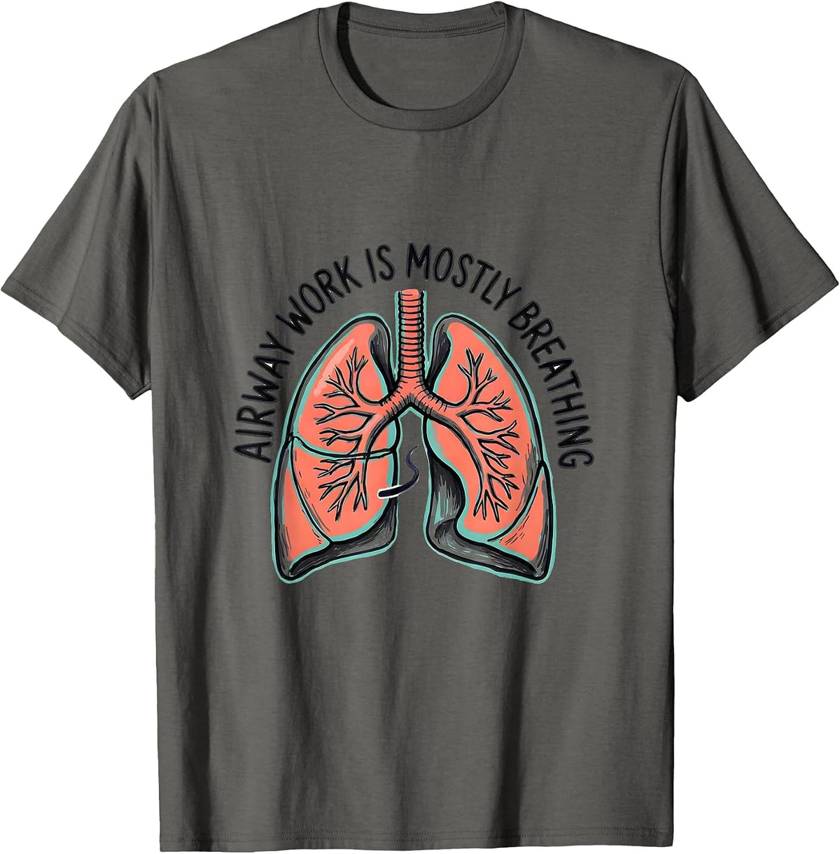 Men's Airway Work Is Mostly Breathing Funny Respiratory Therapist T-Shirt - Asphalt Grey